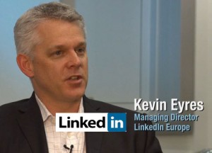 Kevin Eyres - MD - LinkedIn Europe